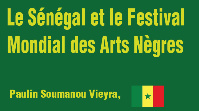 Le Sénégal et le Festival Mondial des Arts Nègres